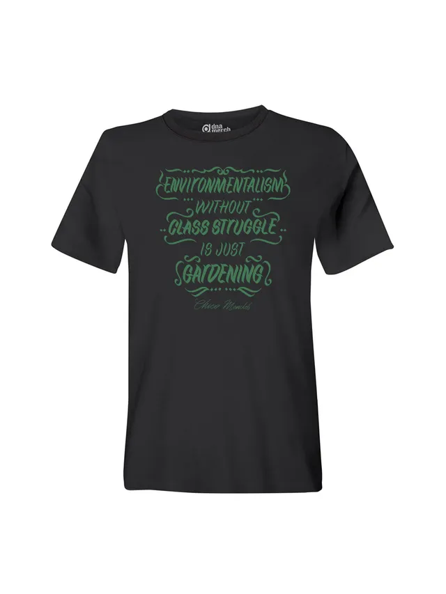 dna merch Environmentalism Without Class Struggle Unisex T-Shirt Bio