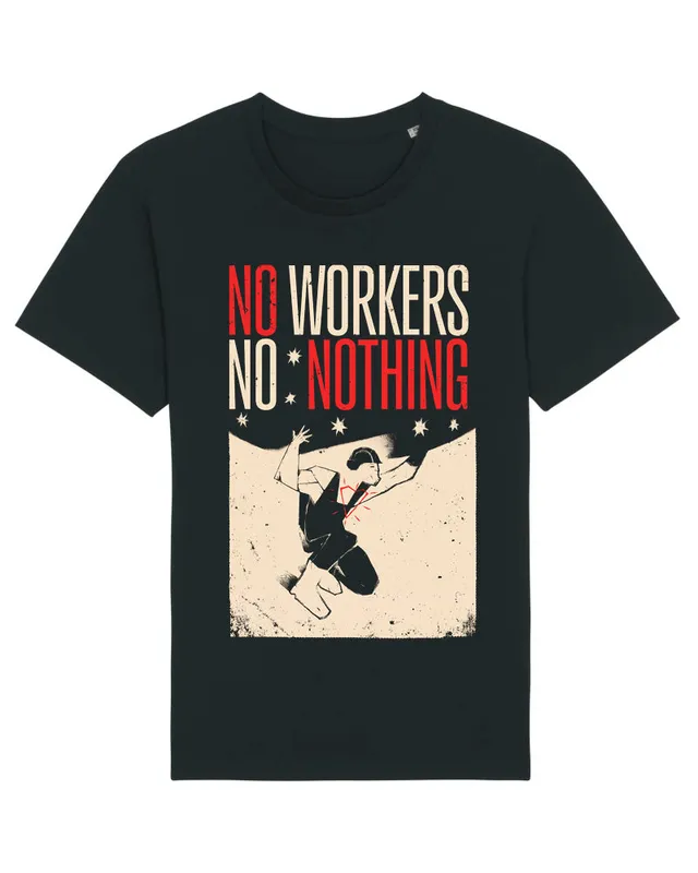 dna merch No Workers No Nothing 2026 T-Shirt Schwarz